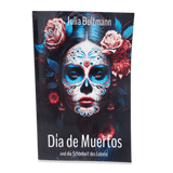 Cover Buch Dia de Muertos und die Schönheit des Lebens von Julia Bultmann 302 Seiten